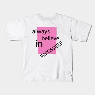 Always Believe In Impossible Kids T-Shirt